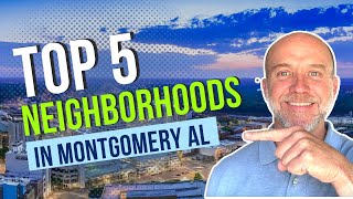 TOP 5 MONTGOMERY ALABAMA NEIGHBORHOODS (2022) | Where to Live in Montgomery Alabama Real Estate