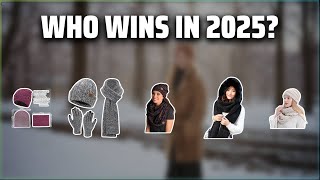 The Top 5 Best Hat and Scarf Sets in 2025 - Must Watch Before Buying!