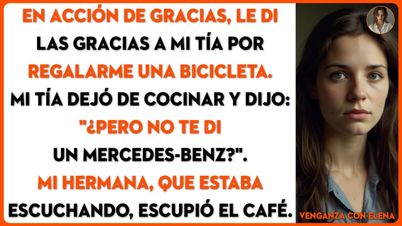 Le di las gracias a mi tía por regalarme una bicicleta. Mi tía: 