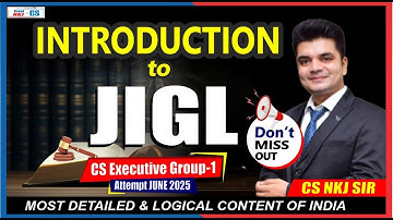 Introduction to JIGL | CS Executive | by CS NKJ Sir  | CS NKJ CS CLASSES