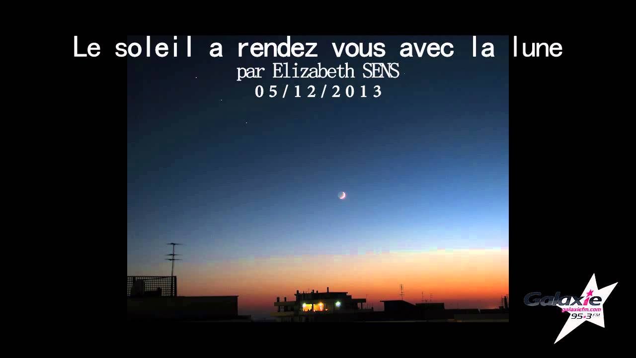"Le soleil a rendez vous avec la lune" Jeudi 05.12.2013 - YouTube - Chanson Le Soleil A Rendez Vous Avec La Lune