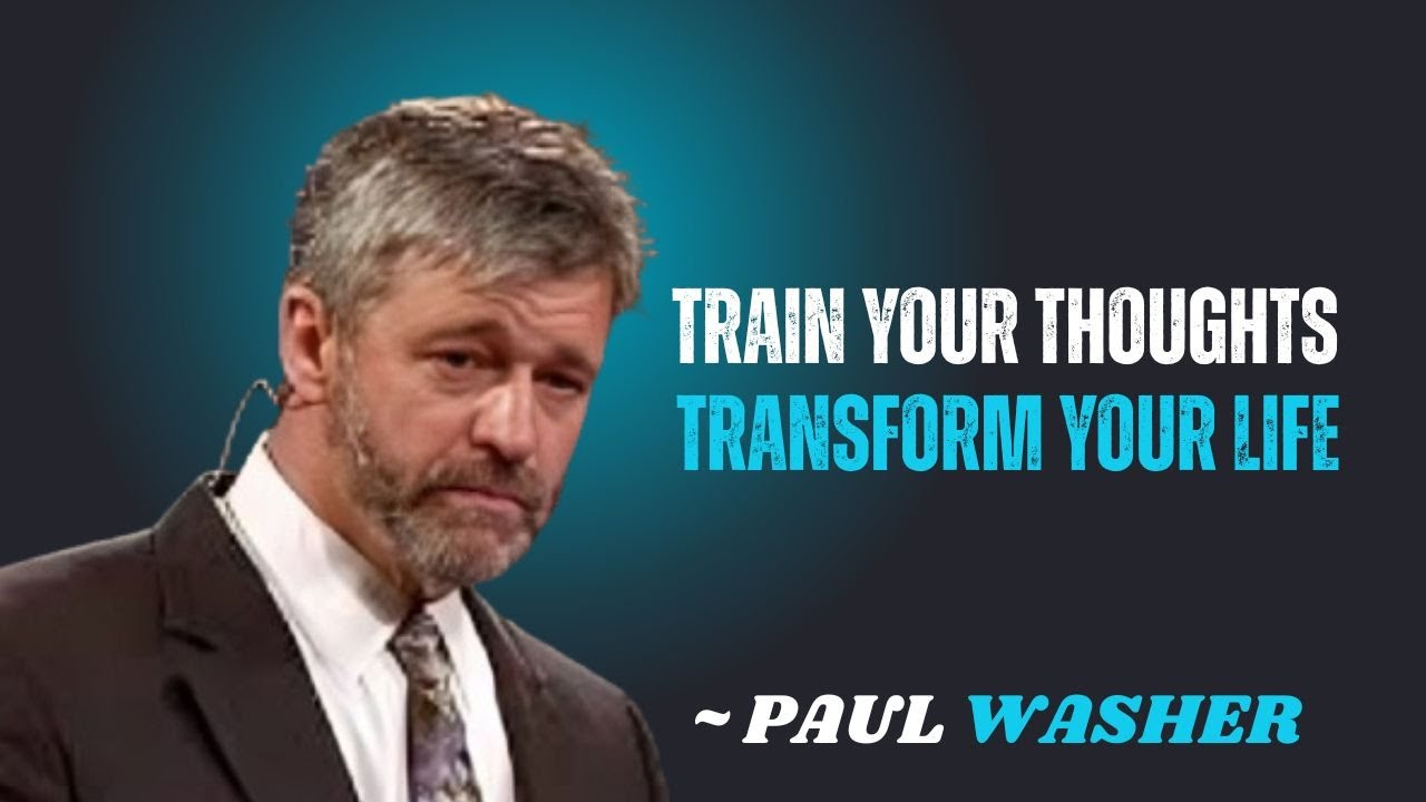 TRAIN YOUR THOUGHTS TRANSFORM YOUR LIFE~\\!! PAUL WASHER BEST MOTIVATION SPEECH!!