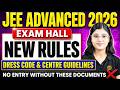 JEE Advanced 2026 New Guidelines & Dress Code | Exam Center Rules | Documents Required #jee2026