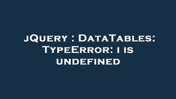 jQuery : DataTables: TypeError: i is undefined
