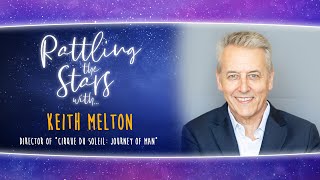Interview with Keith Melton, Director of "Cirque du Soleil: Journey of Man" - Rattling the Stars
