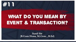 Event and Transaction | What do you mean by Event and Transaction? | Accounting | Sunil Sir