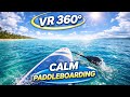 VR 360° | Pure Paddleboarding Serenity in Full Immersion