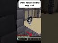 troll face killed my cat @itsprabu @RichPlaysMinecraft @Prabhat.gamez.
