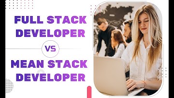 Full Stack Developer Vs  Mean Stack Developer | Who Is The Best? | which one to choose?