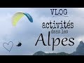 Activites dans les alpes  vlog 3