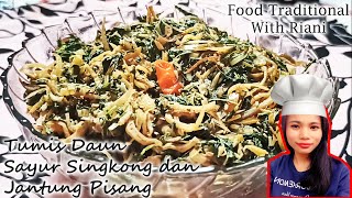 TUMIS DAUN SAYUR SINGKONG DAN JANTUNG PISANG ( FOOD TRADITIONAL )