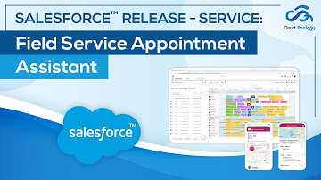 Salesforce Release - Field Service Appointment Assistant