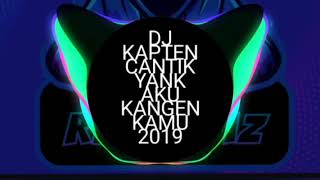 Download lagu DJ KAPTEN CANTIK YANK AKU KANGEN KAMU 2019