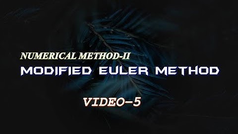 MODIFIED EULER METHOD (NUMERICAL METHODS-II)