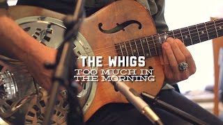 The Whigs - &quot;Too Much In The Morning&quot; (Live @ Luna Music)