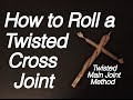 How to roll a twisted cross joint  twisted base method expert tutorial