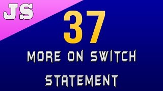 More on Switch Statement in Javascript - 37
