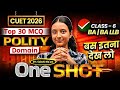 CUET 2026🔥| Political Science Domain |Top-30 MCQ PART 6|CUET 2026 Preparation | BA &amp; BA LLB Domain