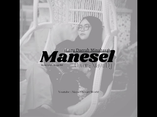MANESEL(LAGU DAERAH MINAHASA)-COVER BY XIAYU DJ class=