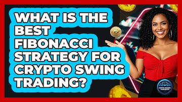 What Is The Best Fibonacci Strategy For Crypto Swing Trading? - Crypto Trading Strategists