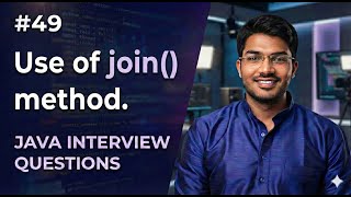 #49 | Use of join() method | Java Interview Profile