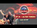 Ep 10 - Alton Towers Resort Park Review