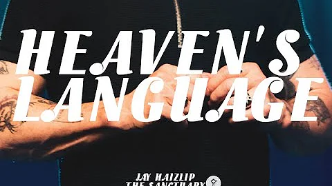 HEAVEN'S LANGUAGE | Pastor Jay Haizlip