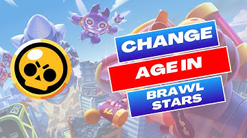 How to Change Age in Brawl Stars 2024?