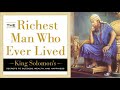 The Richest Man Who Ever Lived - King Solomon - Secrets to Success, Wealth, and Happiness. audiobook