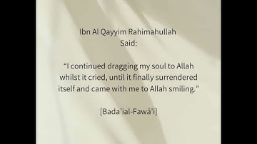 Q: Statement of Ibn al-Qayyim, "I dragged my soul whilst it cried" - Ustadh Ariff Olla