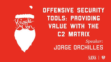 Jorge Orchilles, Offensive Security Tools: Providing Value with the C2 Matrix   | KringleCon 2020