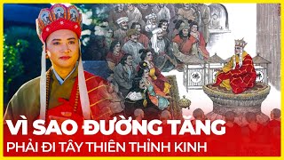 VÌ SAO ĐƯỜNG TĂNG PHẢI ĐI TÂY THIÊN THỈNH KINH?