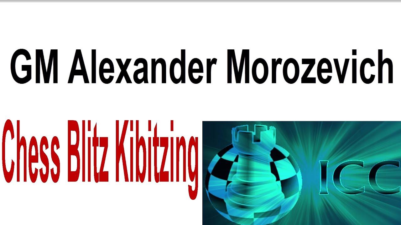 ♚ GM Alexander Morozevich Chess Blitz ♚ Internet Chess Club (ICC) December 11, 2014