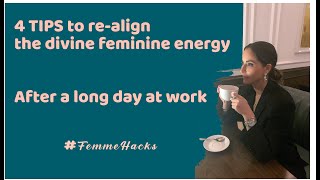4 TIPS to re-align with Divine FEMININE Energy for BALANCE | #FemmeHacks