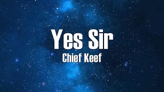 Chief Keef - Yes Sir (Lyrics)