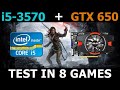 i5-3570 + GTX 650 Benchmarks In 8 Games