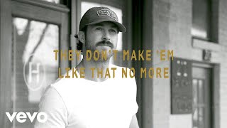 Riley Green - They Don’t Make 'Em Like That No More (Lyric Video) chords