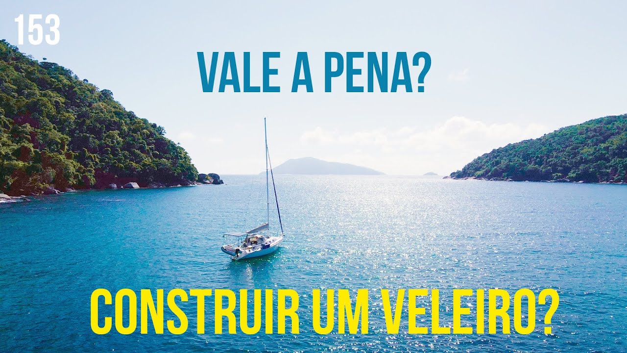 Vale a pena construir um veleiro? | #SAL #153