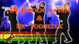 Dj Jeroen Laven & De Toddezek - Onhendige Remix (carnavals LVK remix).
