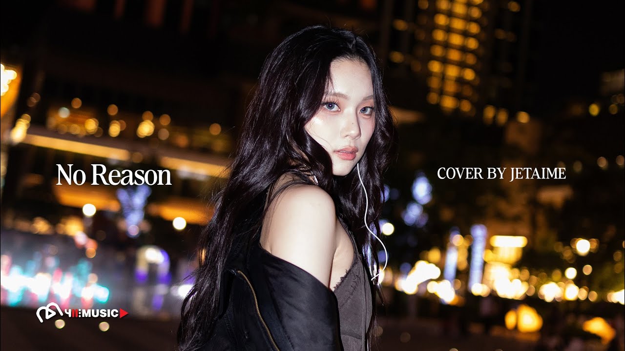 COVER | JETAIME - No Reason 没有理由 [Ryan.B, effie] - YouTube