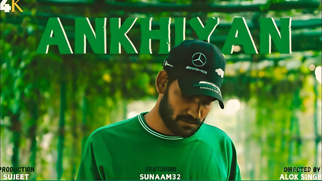 Ankhiyan - Sunaam_32 ( official music video ) | New Panjabi song