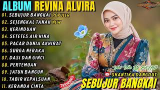 SEBUJUR BANGKAI - SEJENGKAL TANAH - REVINA ALVIRA - SHANTIKA DANGDUT FULL ALBUM POPULER 2026