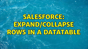 Salesforce: Expand/collapse rows in a datatable (2 Solutions!!)