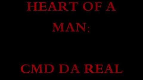 CMD DA REAL- HEART OF A MAN