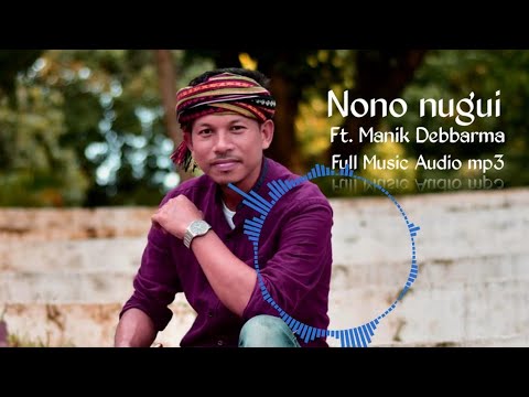 Nono Nugui  Official Kokborok Full Music Audio mp3 2022  Ft Manik  Anamika