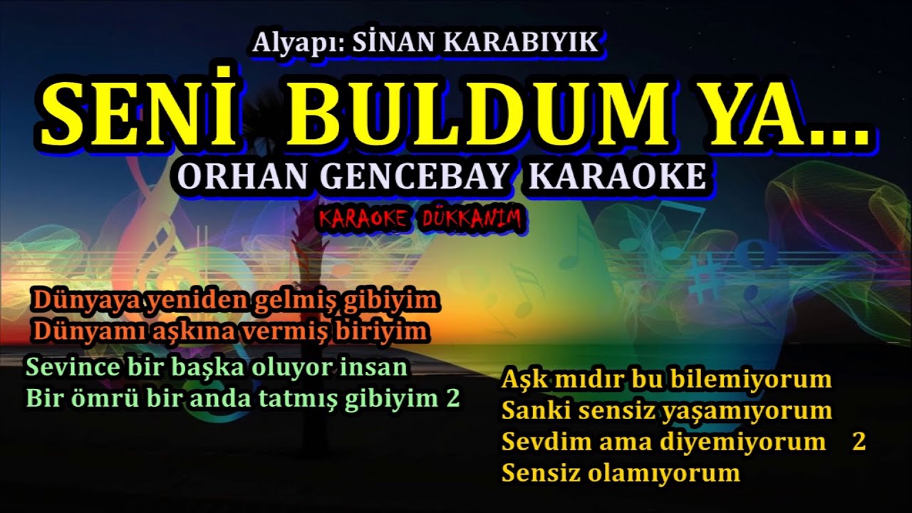 SENİ BULDUM YA - Karaoke ORHAN GENCEBAY - YouTube