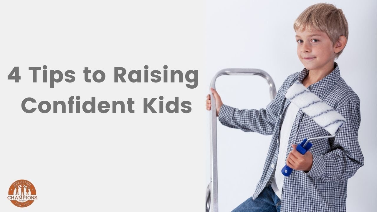 4 Parenting Tips on How to Raise Confident Kids 