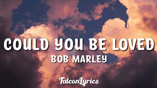 Bob Marley \& The Wailers - Could You Be Loved Lyrics