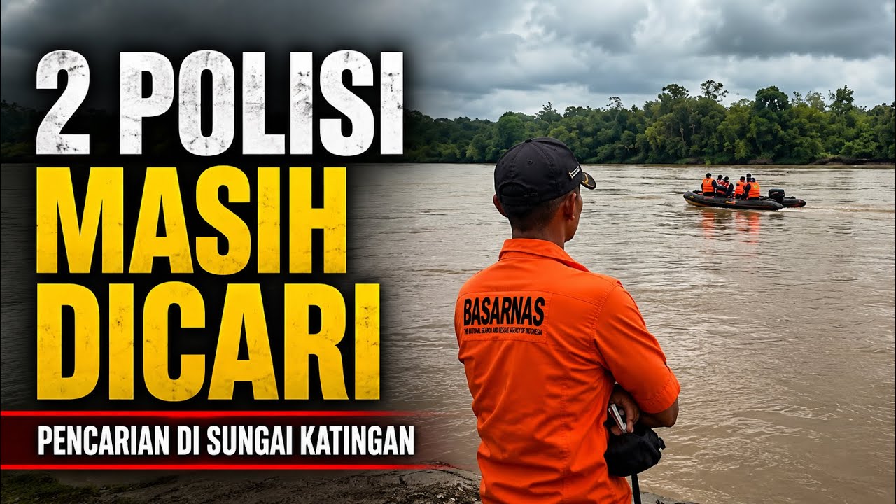Dua Polisi Hilang di Sungai Katingan Belum Ditemukan
