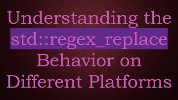 Understanding the std::regex_replace Behavior on Different Platforms